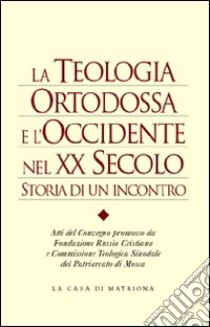 La teologia ortodossa e l'Occidente nel XX secolo. Storia di un incontro libro di Dell'Asta A. (cur.)