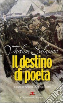 Il destino di poeta. Testo russo a fronte libro di Salamov Varlam; Siclari A. D. (cur.)