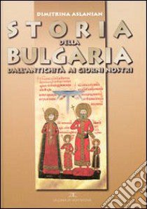 Storia della Bulgaria dall'antichità ai giorni nostri libro di Aslanian Dimitrina