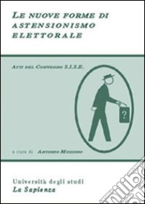 Le nuove forme di astensionismo elettorale libro di Mussino A. (cur.)