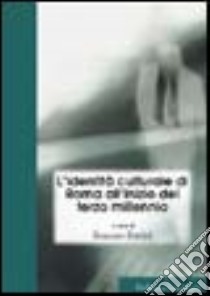 L'identità culturale di Roma all'inizio del terzo millennio libro di Bettini R. (cur.)