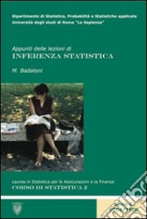 Appunti delle lezioni di inferenza statistica e campionamento libro di Badaloni Mario