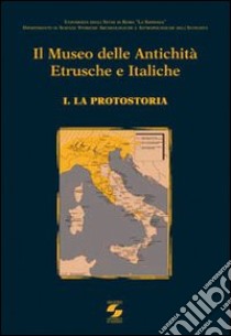 Il Museo delle antichità etrusche e italiche. Vol. 1: La protostoria libro di Drago Troccoli L. (cur.)