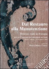 Dal restauro alla manutenzione. Dimore reali in Europa libro di Farina P. M. (cur.)