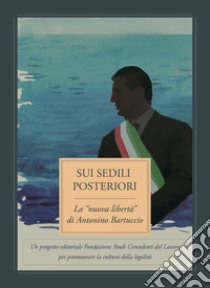 Sui sedili posteriori. La «nuova libertà» di Antonino Bartuccio libro di Fondazione Studi Consulenti del Lavoro; Lauro L. (cur.)