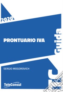 Prontuario IVA. Nuova ediz. libro di Mogorovich Sergio