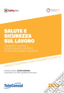 Salute e sicurezza sul lavoro. Lineamenti giuridici, di medicina del lavoro e di organizzazione aziendale. Nuova ediz. libro di D'Orsi Fulvio; Fantini Lorenzo; Giovannone Maria