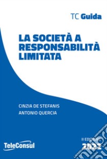 La società a responsabilità limitata. Costituzione, gestione e regime fiscale. Nuova ediz. libro di De Stefanis Cinzia; Quercia Antonio