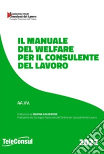 Il manuale del welfare per il consulente del lavoro libro