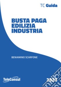 Busta paga. Edilizia libro di Scarfone Beniamino