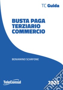 Busta paga. Commercio libro di Scarfone Beniamino