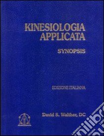 Kinesiologia applicata. Vol. 1: Synopsis libro di Walther David S.; Gil A. (cur.)