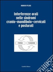 Interferenze orali sindromi cranio mandibola cervello libro di Pelosi Andrea