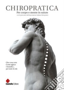 Chiropratica. Per corpo e mente in salute libro di Gil A. (cur.)