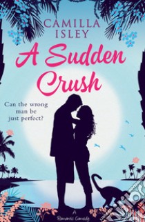 A sudden crush libro di Isley Camilla