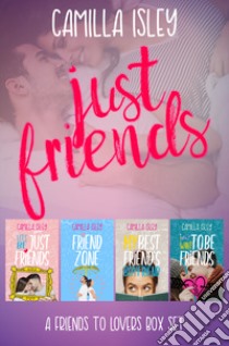 Just friends: Let's just be friends-Friend zone-My best friend's boyfriend-I don't want to be friends libro di Isley Camilla