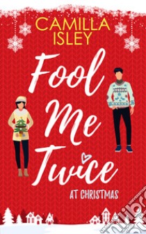 Fool me twice at Christmas libro di Isley Camilla