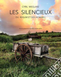 Les silencieux. Du r(h)um et des hommes libro di Weglarz Cyril