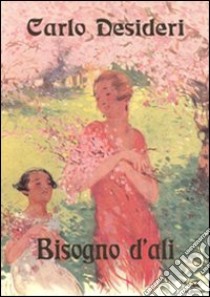 Bisogno d'ali libro di Desideri Carlo