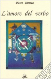 L'amore del verbo libro di Kermaz Pietro