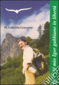 Al mio Ygor gabbiano in libertà libro di Gravante M. Gabriela