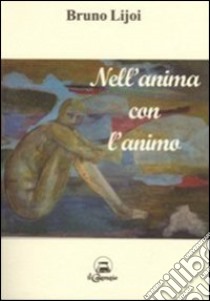 Nell'anima con l'animo libro di Lijoi Bruno