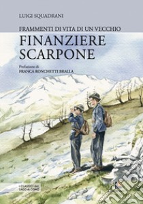 Frammenti di vita di un vecchio finanziere scarpone libro di Squadrani Luigi