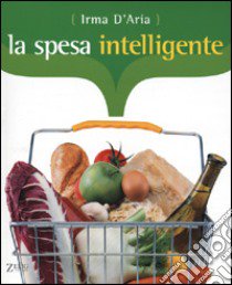 La spesa intelligente libro di D'Aria Irma