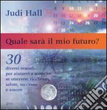 Quale sarà il mio futuro? libro di Hall Judy