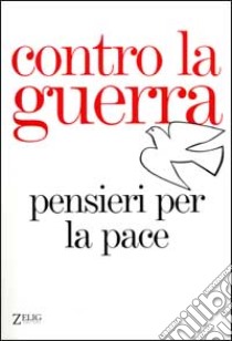 Contro la guerra. Pensieri per la pace libro di Giardina A. (cur.)