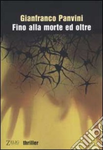 Fino alla morte ed oltre libro di Panvini Gianfranco