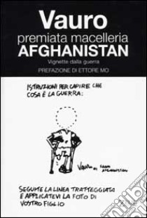 Premiata macelleria Afghanistan. Vignette dalla guerra libro di Vauro