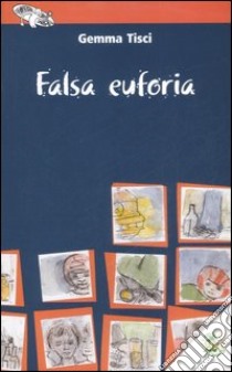 Falsa euforia. Ediz. illustrata libro di Tisci Gemma