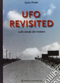 Ufo revisited libro di Pirola Carlo