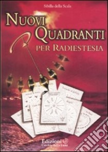 Nuovi quadranti per radiestesia libro di Sibilla della Scala