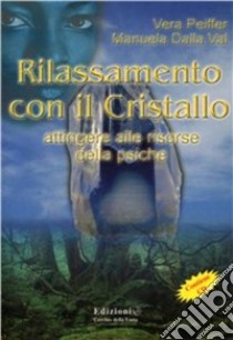 Rilassamento con il cristallo. Attingere alle risorse della psiche. Con CD Audio libro di Peiffer Vera; Dalla Val Manuela