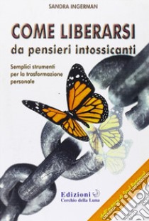 Come liberarsi da pensieri intossicanti libro di Ingerman Sandra