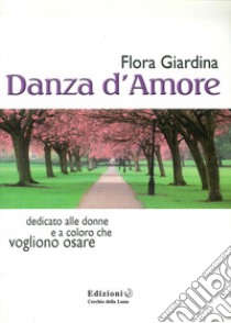 Danza d'amore libro di Giardina Flora