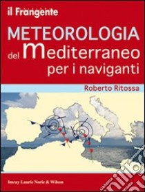 Meteorologia del Mediterraneo per i naviganti libro di Ritossa Roberto