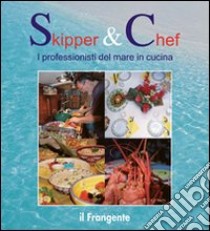 Skipper & chef. I professionisti del mare in cucina libro di Bresciani L. (cur.)