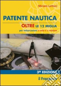 Patente nautica oltre le 12 miglia per imbarcazioni a vela e a motore libro di Lettori Miriam