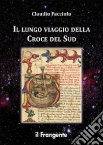 Il lungo viaggio della croce del sud libro di Facciolo Claudio