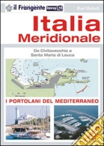 Italia meridionale. Da Civitavecchia a Santa Maria di Leuca. Portolano del Mediterraneo libro di Heikell Rod