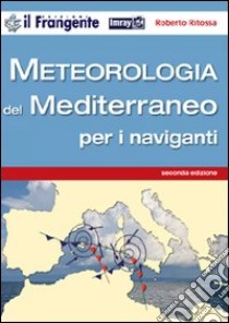 Meteorologia del Mediterraneo per i naviganti libro di Ritossa Roberto