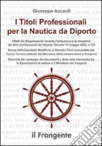 I titoli professionali per la nautica da diporto libro di Accardi Giuseppe