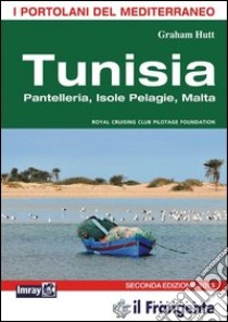 Tunisia Pantelleria, isole Pelagie, Malta. Portolano del Mediterraneo libro di Hutt Graham; Penati A. (cur.)