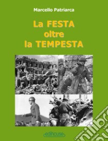 La festa oltre la tempesta. Ediz. integrale libro di Patriarca Marcello