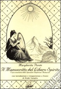 Il manoscritto del libero spirito (rist. anast.) libro di Porete Margherita; Prode Vaniglia