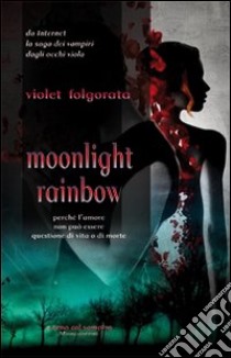 Moonlight rainbow libro di Folgorata Violet