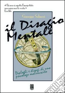 Il disagio mentale. Dialoghi e disagi di uno psicologo malriuscito libro di Salmeri Giuseppe